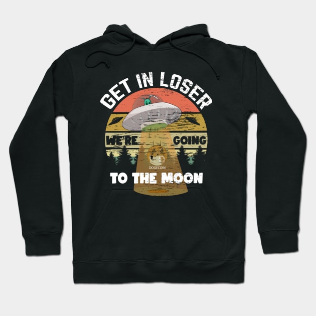 Funny Dogecoin Get in Loser We're Coming to the Moon Hoodie by ArtedPool